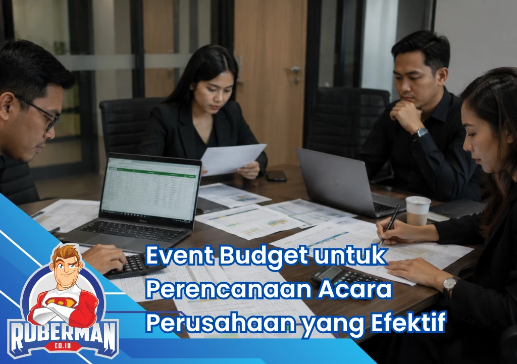 Ruberman Event Organizer 18 Tim perusahaan menyusun event budget dengan spreadsheet anggaran, estimasi biaya, dan perencanaan vendor untuk acara perusahaan.