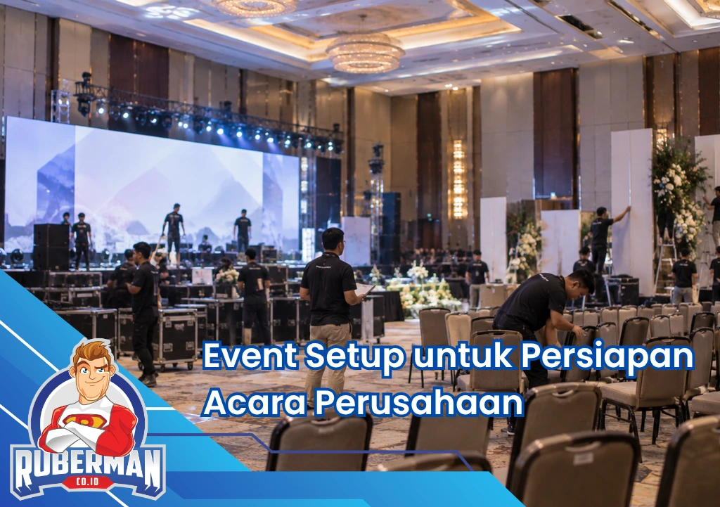 Ruberman Event Organizer 17 Event Setup untuk Persiapan Acara Perusahaan